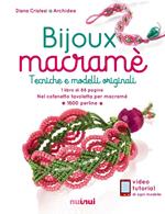 Bijoux macramé. Tecniche e modelli originali. Ediz. illustrata. Con gadget