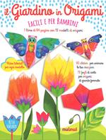 Il giardino in origami. Facili e per bambini. Ediz. a colori. Con Materiale a stampa miscellaneo