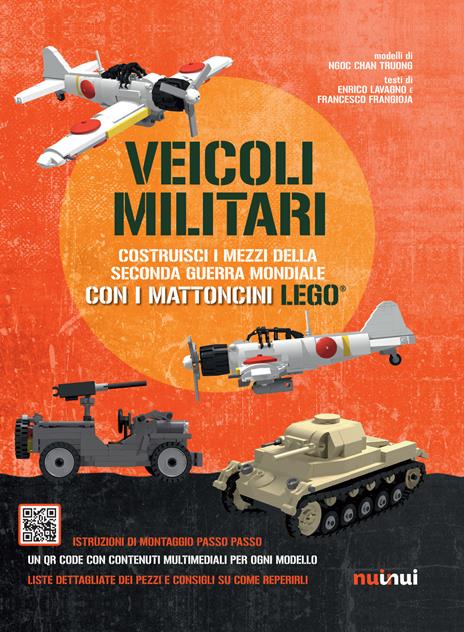 Veicoli militari. Costruisci i mezzi della seconda guerra mondiale con i mattoncini Lego®. Ediz. a colori - Ngoc Chanh Truong,Enrico Lavagno,Francesco Frangioja - copertina