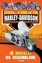 Stacca... e crea le tue Harley Davidson. Ediz. a colori