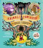 Animali fantastici. Le avventure di Mirmicoleoni, Aquaporci e Bonnacon. Ediz. illustrata