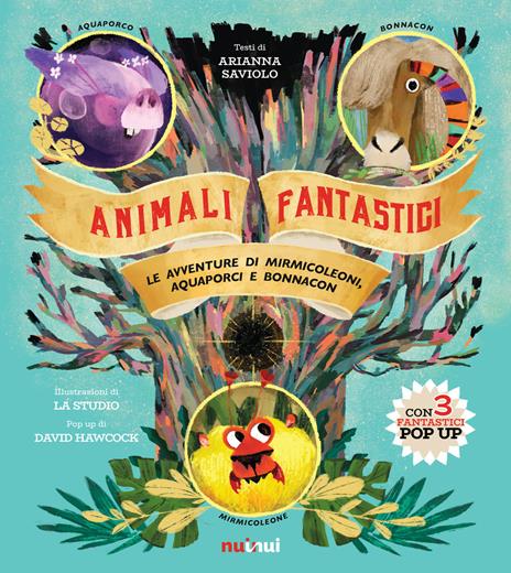 Animali fantastici. Le avventure di Mirmicoleoni, Aquaporci e Bonnacon. Ediz. illustrata - Arianna Saviolo - copertina