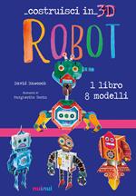 Robot. Costruisci in 3D. Con gadget