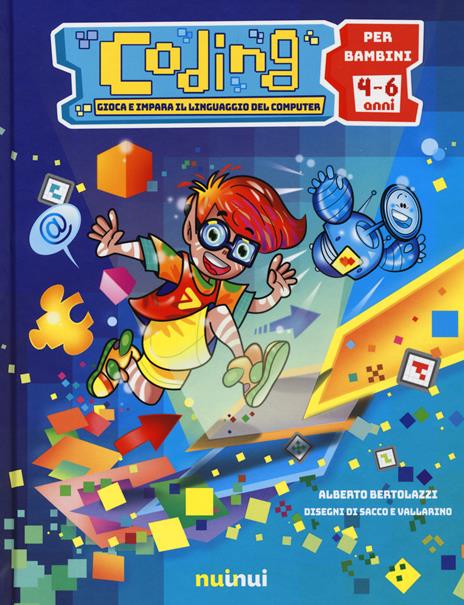 Coding. Gioca e impara il linguaggio del computer. Ediz. a colori - Alberto Bertolazzi - copertina