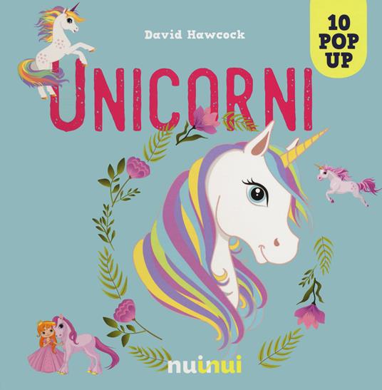 Unicorni. Libro pop-up. Ediz. a colori - David Hawcock - copertina