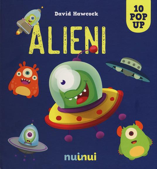 Alieni. Libro pop-up. Ediz. a colori - David Hawcock - copertina