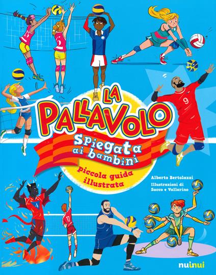 La pallavolo spiegata ai bambini. Piccola guida illustrata - Alberto Bertolazzi - copertina