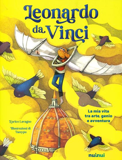 Io sono Leonardo da Vinci. La mia vita tra arte, genio e avventura - Enrico Lavagno - copertina