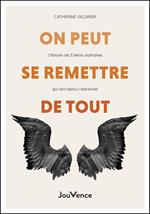 On peut se remettre de tout - L'histoire de 5 héros ordinaires qui ont vaincu l'adversité