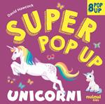 Unicorni. Super pop-up! Ediz. a colori