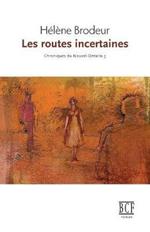 Les Routes Incertaines: Chroniques Du Nouvel-Ontario, Tome 3