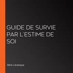 Guide de survie par l'estime de soi