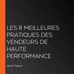 Les 8 meilleures pratiques des vendeurs de haute performance