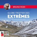 Bruno Rodi -- Globe-trotter des extrêmes