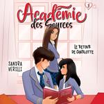 L'académie des sources: Tome 3 - Le retour de Charlotte