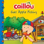 Caillou Goes Apple Picking