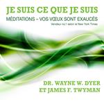 Je suis ce que je suis : méditations : vos vœux sont exaucés