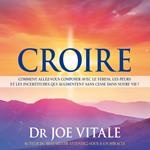 Croire : Comment allez-vous composer avec le stress, les peurs et les incertitudes qui augmentent sans cesse dans votre vie ?