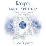 Rompre avec soi-même pour se créer à nouveau- Version intégrale