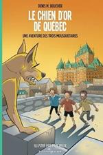 Le chien d'or de Quebec: Une aventure des Trois Mousquetaires