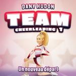 Team Cheerleading: tome 1 - Un nouveau départ