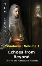 Echoes from Beyond: Tales of the Surreal and Macabre