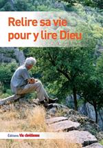 Relire sa vie pour y lire Dieu