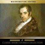 Washington Irving: The Classic Short stories Collections