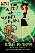 The Witch who Found a Pearl: Felix and Penzi's Fourth Paranormal Mystery