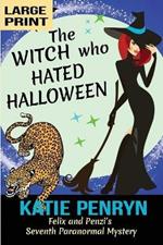 The Witch who Hated Halloween: Felix and Penzi's Seventh Paranormal Mystery