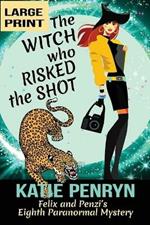 The Witch who Risked the Shot: Felix and Penzi's Eighth Paranormal Mystery