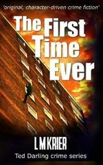 The First Time Ever: original, character-driven crime fiction