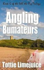 Angling Bumateurs: Book 5 in the Sell the Pig trilogy