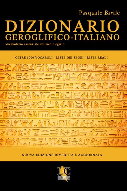 Dizionario geroglifico-italiano. Vocabolario essenziale del medio egizio - Pasquale Barile - copertina