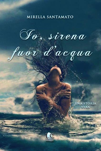 Io, sirena fuor d'acqua - Mirella Santamato - copertina