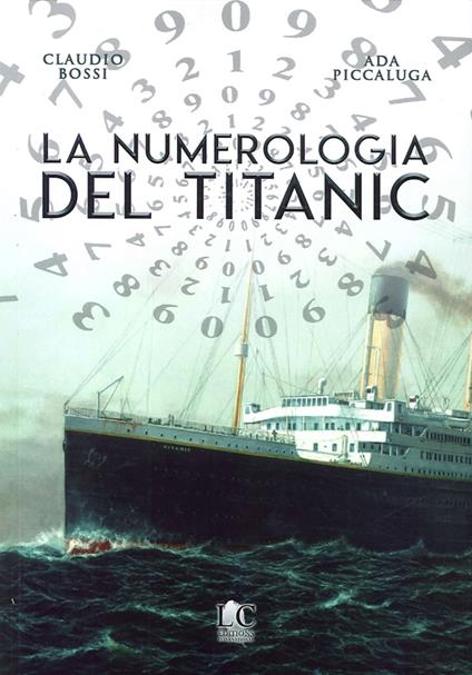 La numerologia del Titanic - Claudio Bossi - Ada Piccalunga - - Libro -  Lux-Co Éditions 