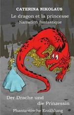 Le dragon et la princesse - Der Drache und die Prinzessin: Narration fantastique -Phantastische Erzahlung