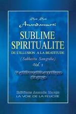 Sublime Spiritualite, la philosophie mystique du yoga