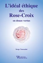 L'idéal éthique des Rose-Croix en douze vertus