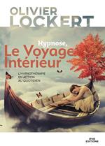 Hypnose, Le Voyage Intérieur - L'hypnothérapie en action au quotidien