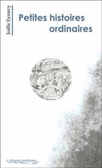 Petites histoires ordinaires et autres poésies