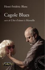 Cagole blues, suivi de L'Art d'aimer à Marseille