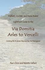 Lightfoot Guide to the Via Domitia - Arles to Vercelli: Linking the St James Ways and the Via Francigena