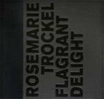 Rosemarie Trockel. Flagrant Delight. Ediz. italiana e inglese