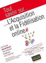 Tout savoir sur... L'Acquisition et la Fidélisation online