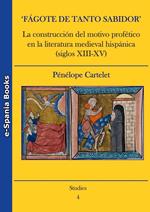 ‘Fágote de tanto sabidor'. La construcción del motivo profético en la literatura medieval hispánica (siglos XIII-XV)