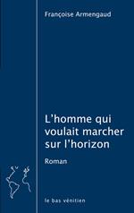 L'homme qui voulait marcher sur l'horizon