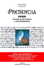 PRESENCIA – OVNIs, Circulos en los Cultivos y Exocivilisaciones