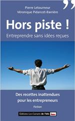 Hors piste ! Entreprendre sans idées reçues