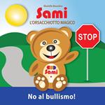 SAMI L'ORSACCHIOTTO MAGICO: No al bullismo!